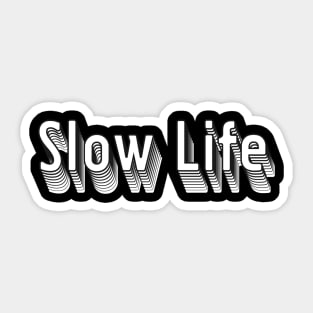 slow life Sticker